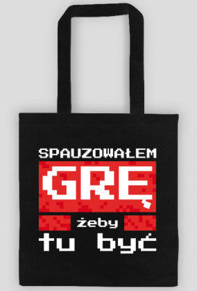 Torba Na Zakupy - Spauzowałem Grę...