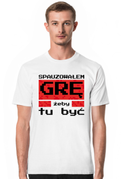 Koszulka dla Gracza - Spauzowałem Grę...