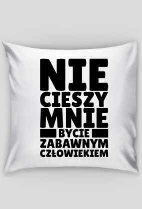 Poszewka na poduszkę Jasia - Nie Cieszy Mnie...