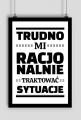 Plakat A1 - Trudno Mi Racjonalnie...