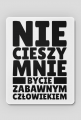Podkładka pod Myszkę - Nie Cieszy Mnie...