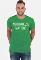 Nothing Else Matters koszulka t-shirt