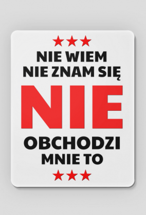 Podkładka pod myszkę - Nie Wiem, Nie Znam Się...