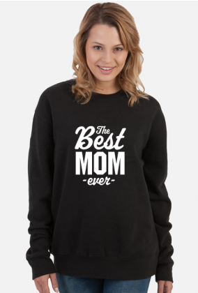 Bluza - The Best Mom Ever