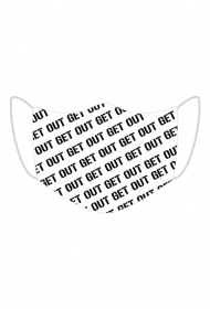 "get out" mask