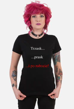 Trzask...prask...i po robocie! women