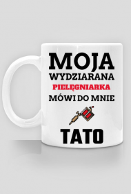 Kubek" Moja wydziarana pielęgniarka, mówi do mnie tato"