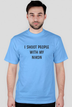 I shoot people with my nikon