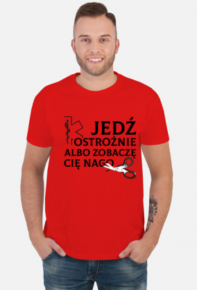 Jedz ostroznie albo zobacze Cie nago