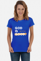 God is good. All the time