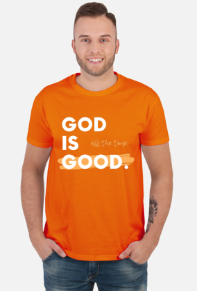 God is good. All the time