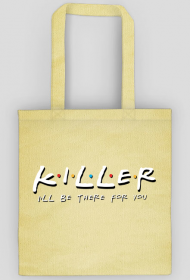 Killer I'll be there for you