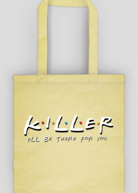Killer I'll be there for you