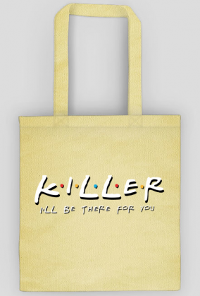 Killer I'll be there for you