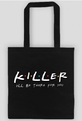 Killer I'll be there for you