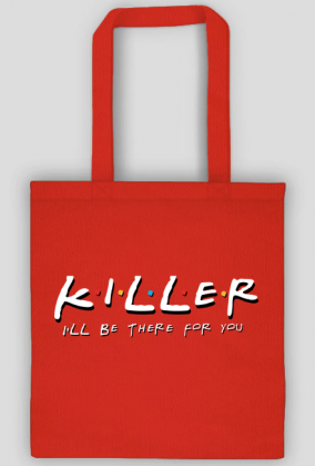 Killer I'll be there for you
