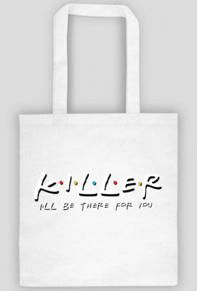 Killer I'll be there for you