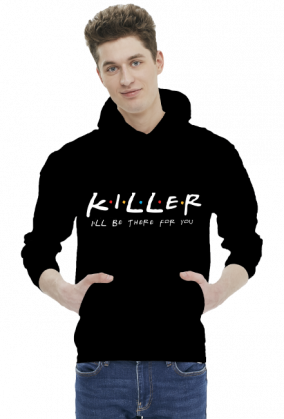 Killer I'll be there for you