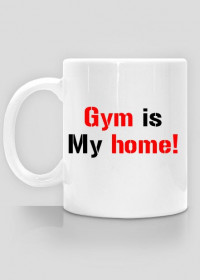"Gym is My home!" kubek