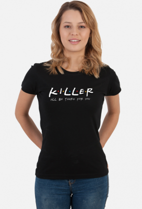Killer I'll be there for you
