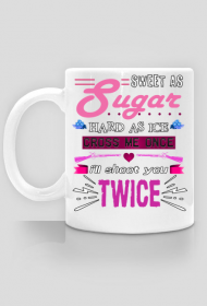 Sweet As Sugar Hard As Ice