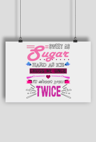 Sweet As Sugar Hard As Ice