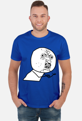 Y U NO