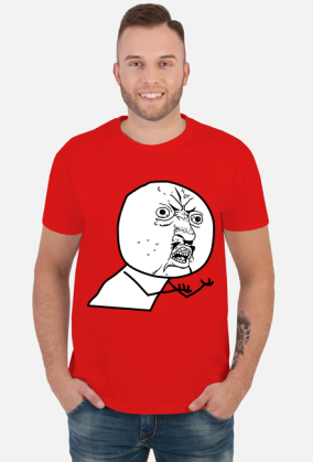 Y U NO