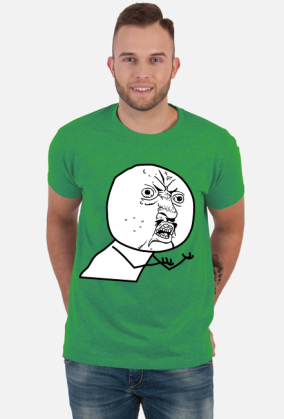 Y U NO
