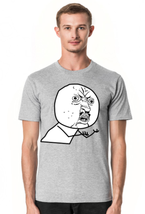 Y U NO