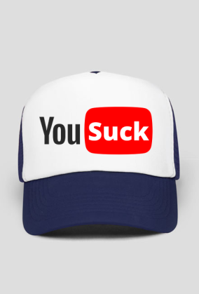You suck