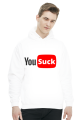 You suck