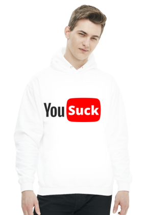You suck