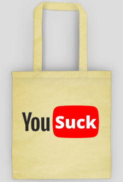 You suck