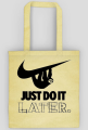 Just do it later