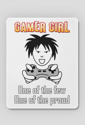 Gamer Girl, One of the Few, One of the Proud