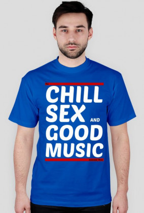 Koszulka Chill, Sex and Good Music (white)