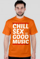 Koszulka Chill, Sex and Good Music (white)