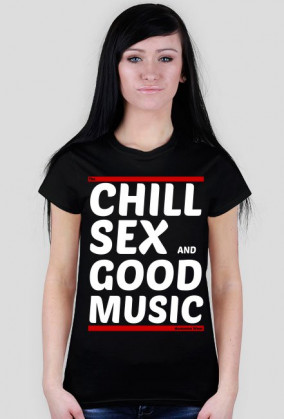 Koszulka Chill, Sex and Good Music (white)