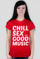 Koszulka Chill, Sex and Good Music (white)