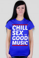 Koszulka Chill, Sex and Good Music (white)