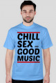 Koszulka Chill, Sex and Good Music (black)