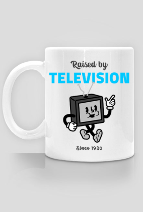 Rised by television