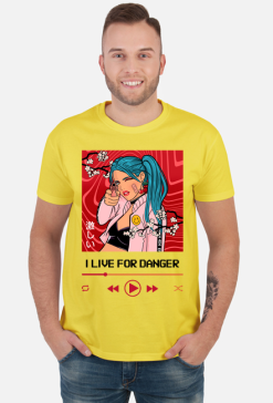 I live for danger