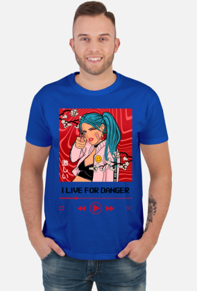I live for danger