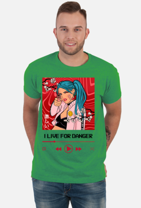 I live for danger