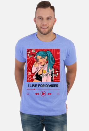 I live for danger