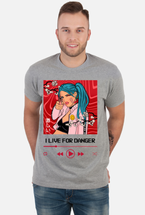 I live for danger