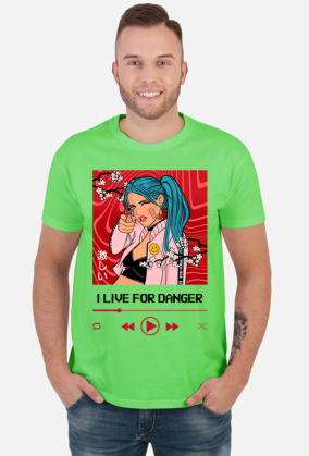 I live for danger