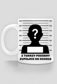 z twarzy podobny zupełnie do nikogo